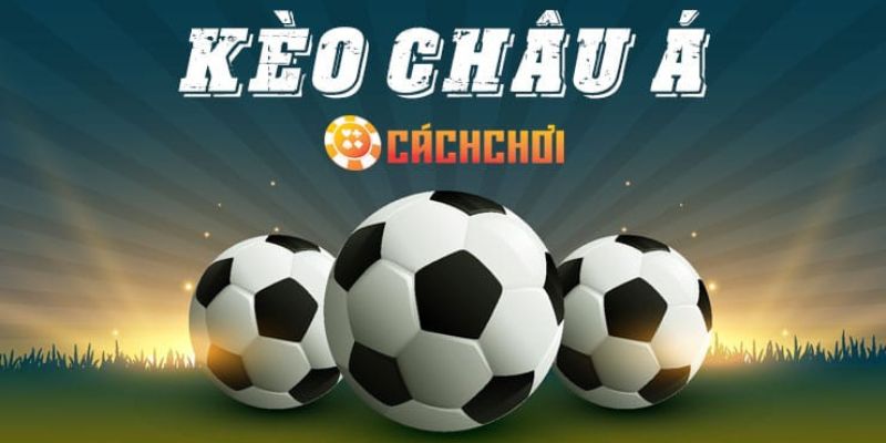 Tìm hiểu về tỷ lệ kèo Châu Á khi tham gia cá cược bóng đá 