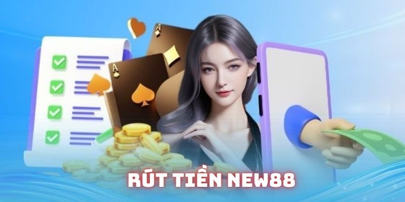 Giới thiệu về hệ thống rút tiền ở New88 